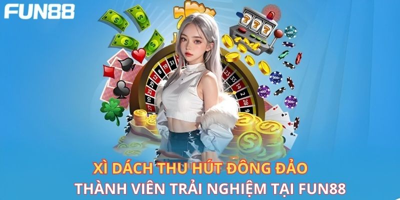 Xì dách thu hút đông đảo thành viên trải nghiệm tại nhà cái 