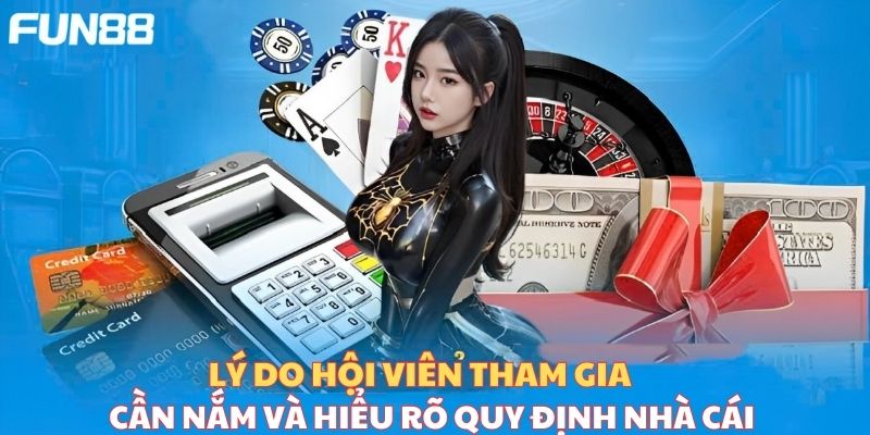 Lý do hội viên tham gia cần nắm và hiểu rõ quy định nhà cái 